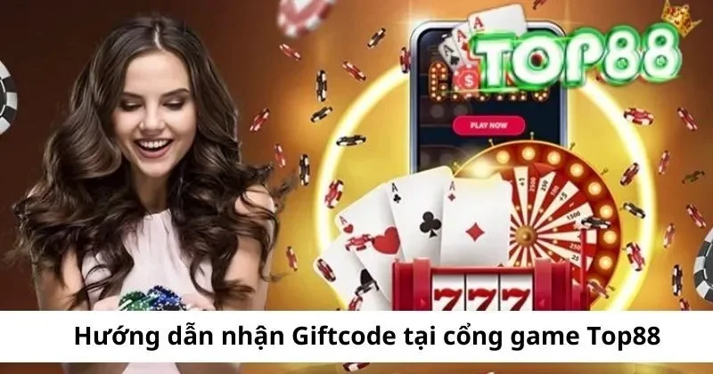 huong dan nhan giftcode tai top88